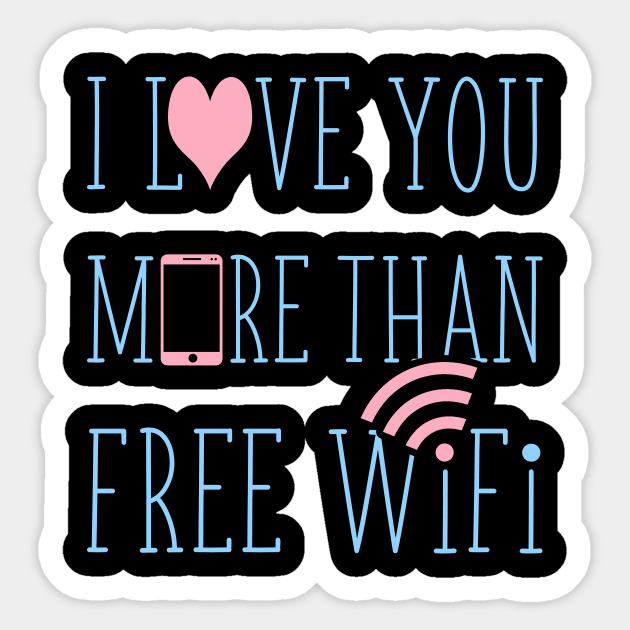 I love you more than free wifi Sticker by Bomdesignz